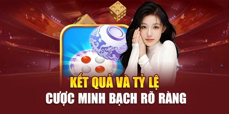 Kết quả và tỷ lệ cược minh bạch rõ ràng